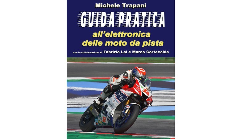 “Guida pratica all'elettronica delle moto da pista”: il libro per migliorare in circuito