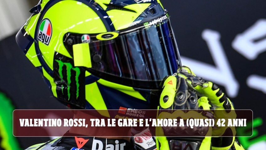 Valentino Rossi, tra la MotoGP e Francesca Sofia Novello