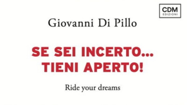 “Se sei incerto…tieni aperto!” di Giovanni di Pillo presto in libreria